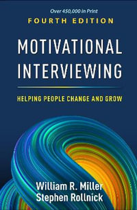 Motivational Interviewing : 4th Edition - Helping People Change and Grow - William R. Miller