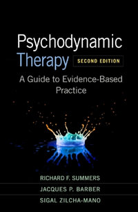 Psychodynamic Therapy, Second Edition : A Guide to Evidence-Based Practice - Richard F Summers