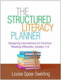 The Structured Literacy Planner (PB) : Designing Interventions for Common Reading Difficulties, Grades 1-9 - Louise Spear-Swerling