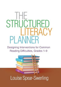 The Structured Literacy Planner (HB) : Designing Interventions for Common Reading Difficulties, Grades 1-9 - Louise Spear-Swerling