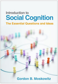 Introduction to Social Cognition : The Essential Questions and Ideas - Gordon B. Moskowitz
