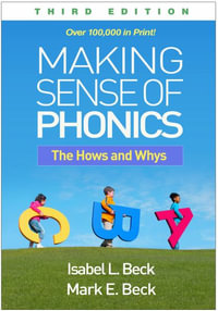 Making Sense of Phonics, Third Edition : The Hows and Whys - Isabel L. Beck