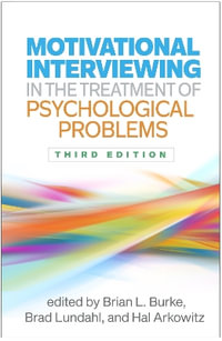 Motivational Interviewing in the Treatment of Psychological Problems, Third Edition : (HB) - Brian L. Burke