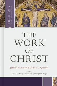 The Work of Christ : Theology for the People of God - John S. Hammett