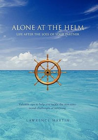 ALONE AT THE HELM : Life after the loss of your partner - LAWRENCE MARTIN