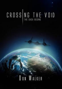 Crossing the Void : The Saga Begins - Don Walker