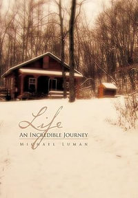 Life an Incredible Journey - Michael Luman