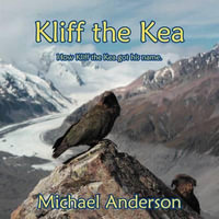 Kliff the Kea : How Kliff got his name. - Michael Anderson