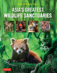 Asia's Greatest Wildlife Sanctuaries : In Support of BirdLife International - Fanny Lai