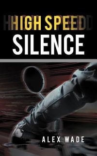 High Speed Silence - Alex Wade