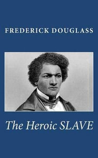 The Heroic Slave - Frederick Douglass