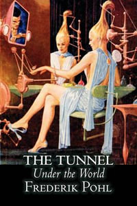 The Tunnel Under the World by Frederik Pohl, Science Fiction, Fantasy - Frederik Pohl