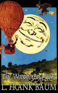 The Woggle-Bug Book by L. Frank Baum, Fiction, Classics, Fantasy, Fairy Tales, Folk Tales, Legends & Mythology - L. Frank Baum