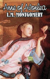 Anne of Avonlea by L. M. Montgomery, Fiction, Classics, Family, Girls & Women - L. M. Montgomery