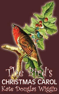 The Bird's Christmas Carol by Kate Douglas Wiggin, Fiction, Historical, United States, People & Places, Readers - Chapter Books - Kate Douglas Wiggin