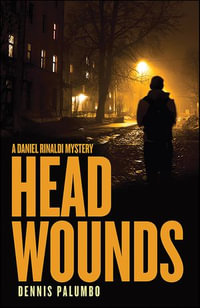 Head Wounds : Daniel Rinaldi Thrillers - Dennis Palumbo