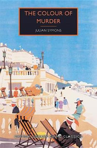 The Colour of Murder : British Library Crime Classics - Julian Symons