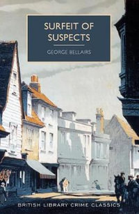 Surfeit of Suspects : British Library Crime Classics - George Bellairs