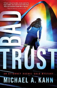 Bad Trust : Attorney Rachel Gold Mysteries - Michael A. Kahn