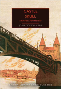 Castle Skull : British Library Crime Classics - John Dickson Carr