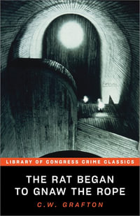 The Rat Began to Gnaw the Rope : Library of Congress Crime Classics - Leslie S. Klinger