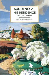 Suddenly at His Residence : A Mystery in Kent - Christianna Brand