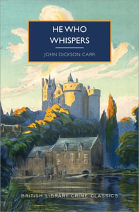 He Who Whispers : British Library Crime Classics - John Dickson Carr