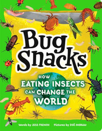 Bug Snacks : Why Eating Bugs Is Kind to the Planet - Jess French