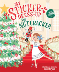 My Sticker Dress-Up The Nutcracker : The Nutcracker - Louise Anglicas