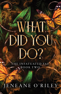 What Did You Do? : Infatuated Fae - Jeneane O'Riley