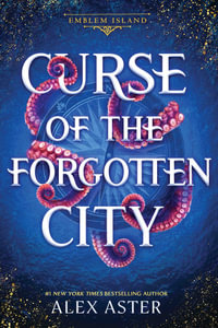 Curse of the Forgotten City : Emblem Island - Alex Aster