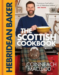 The Hebridean Baker : The Scottish Cookbook - Coinneach MacLeod