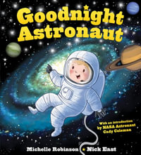 Goodnight Astronaut : Goodnight - Michelle Robinson