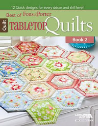 Best of Fons & Porter: Tabletop Quilts: Book 2 : 12 Quick Designs for Every Decor and Skill Level! - Marianne Fons