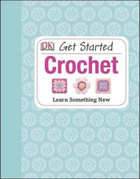 Get Started : Crochet: Learn Something New - Susie Johns