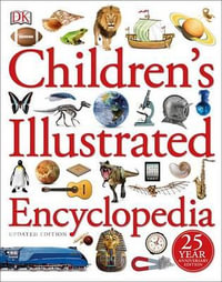Children's Illustrated Encyclopedia : DK Children's Illustrated Reference - DK