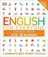 English for Everyone : Level 2: Beginner, Course Book: A Complete Self-Study Program - Dk