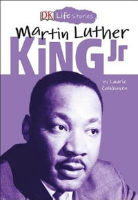 DK Life Stories : Martin Luther King Jr. - Laurie Calkhoven