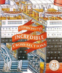 Stephen Biesty's Incredible Cross-Sections : DK Stephen Biesty Cross-Sections - Stephen Biesty