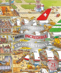 Stephen Biesty's More Incredible Cross-Sections : DK Stephen Biesty Cross-Sections - Stephen Biesty