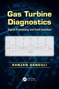 Gas Turbine Diagnostics : Signal Processing and Fault Isolation - Ranjan Ganguli