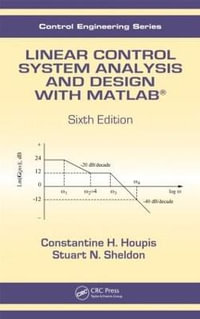 Linear Control System Analysis and Design with MATLAB® : Automation and Control Engineering - Constantine H. Houpis