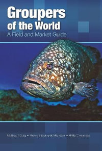 Groupers of the World : A Field and Market Guide - Matthew T. Craig