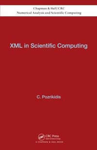 XML in Scientific Computing : Chapman & Hall/CRC Numerical Analysis and Scientific Computing - Constantine Pozrikidis