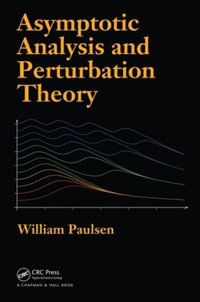 Asymptotic Analysis and Perturbation Theory - William Paulsen