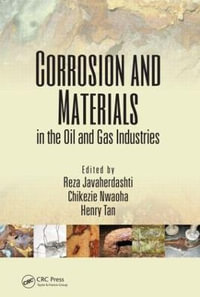 Corrosion and Materials in the Oil and Gas Industries - Reza Javaherdashti