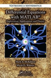 Differential Equations with MATLAB : Exploration, Applications, and Theory - Mark McKibben