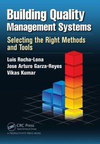 Building Quality Management Systems : Selecting the Right Methods and Tools - Luis Rocha-Lona