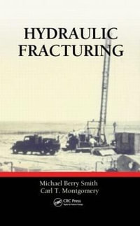 Hydraulic Fracturing : Emerging Trends and Technologies in Petroleum Engineering - Michael Berry Smith