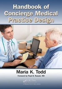 Handbook of Concierge Medical Practice Design - Maria K. Todd